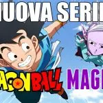 Dragon Ball Magic: trailer e data di uscita della nuova stagione di Dragon Ball!